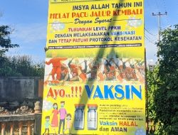 Bertebar Banner Spanduk Ajakan Vaksinasi Halal di Kuansing, Yakin Halal?
