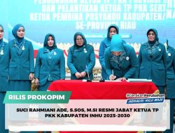 Suci Rahmiani Ade, S.Sos, M.Si Resmi Jabat Ketua TP PKK Kabupaten Inhu 2025-2030
