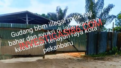 Diduga Gudang Penimbunan BBM Ilegal Jalan Kadiran Milik Mafia Haji Bahar Tak Tersentuh Hukum, Kok Bisa ?